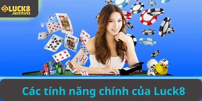 Cac-tinh-nang-chinh-cua-nen-tang-Luck8